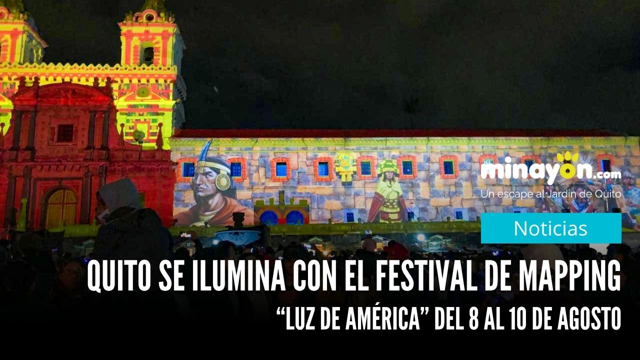 Quito se ilumina con el Festival de Mapping “Luz de América” del 8 al 10 de agosto