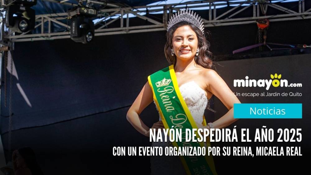 Nayón despedirá el año con un evento organizado por su Reina, Micaela Real