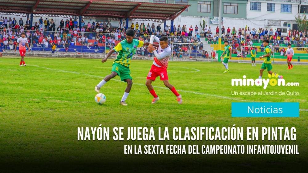 Selecciones de fútbol de Nayón se juegan la clasificación en Pintag en la sexta fecha del Campeonato Infantojuvenil