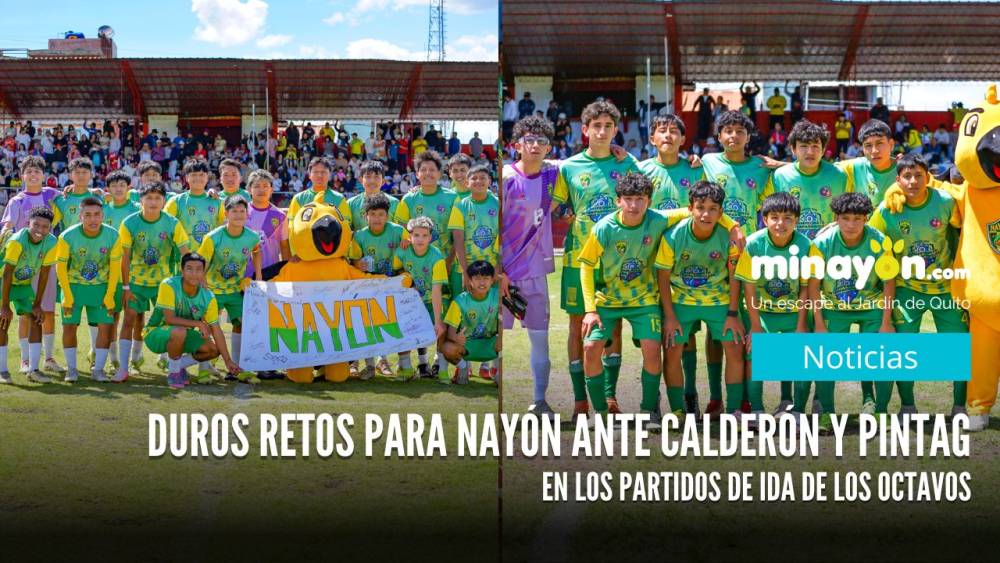 Duros retos para Nayón ante Calderón y Pintag en los partidos de ida de los octavos