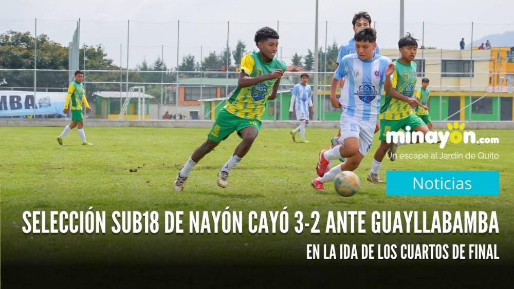 Selección Sub18 de Nayón cayó 3-2 ante Guayllabamba en la ida de los cuartos de final