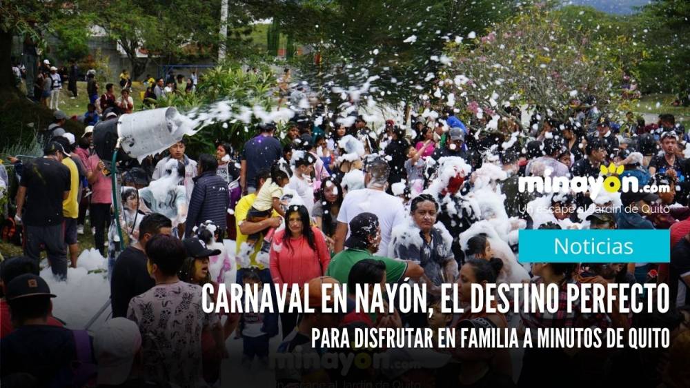 Carnaval en Nayón, el destino perfecto para disfrutar en familia a minutos de Quito