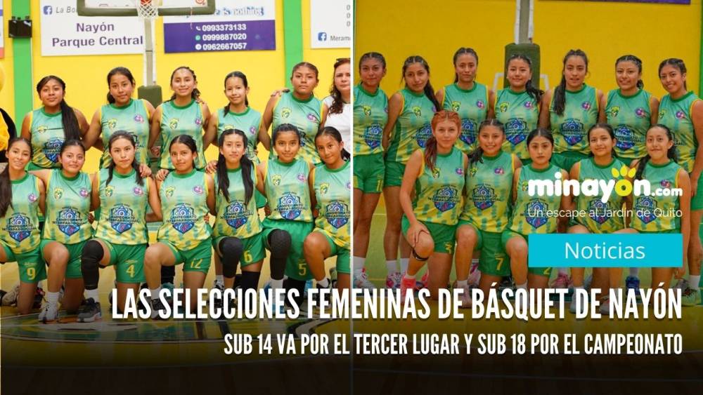 Las selecciones femeninas de básquet de Nayón: Sub 14 va por el tercer lugar y Sub 18 por el campeonato