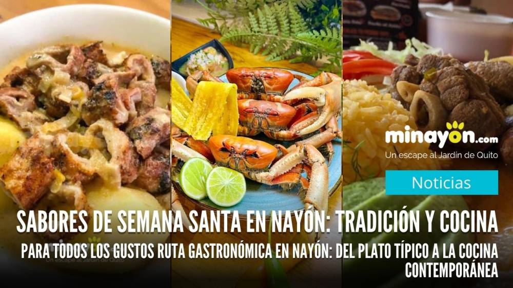 Sabores de Semana Santa en Nayón: tradición y cocina para todos los gustos Ruta gastronómica en Nayón: del plato típico a la cocina contemporánea
