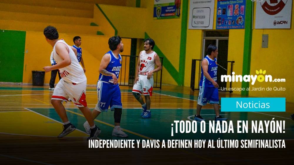 ¡Todo o nada en Nayón! Independiente y Davis A definen hoy al último semifinalista