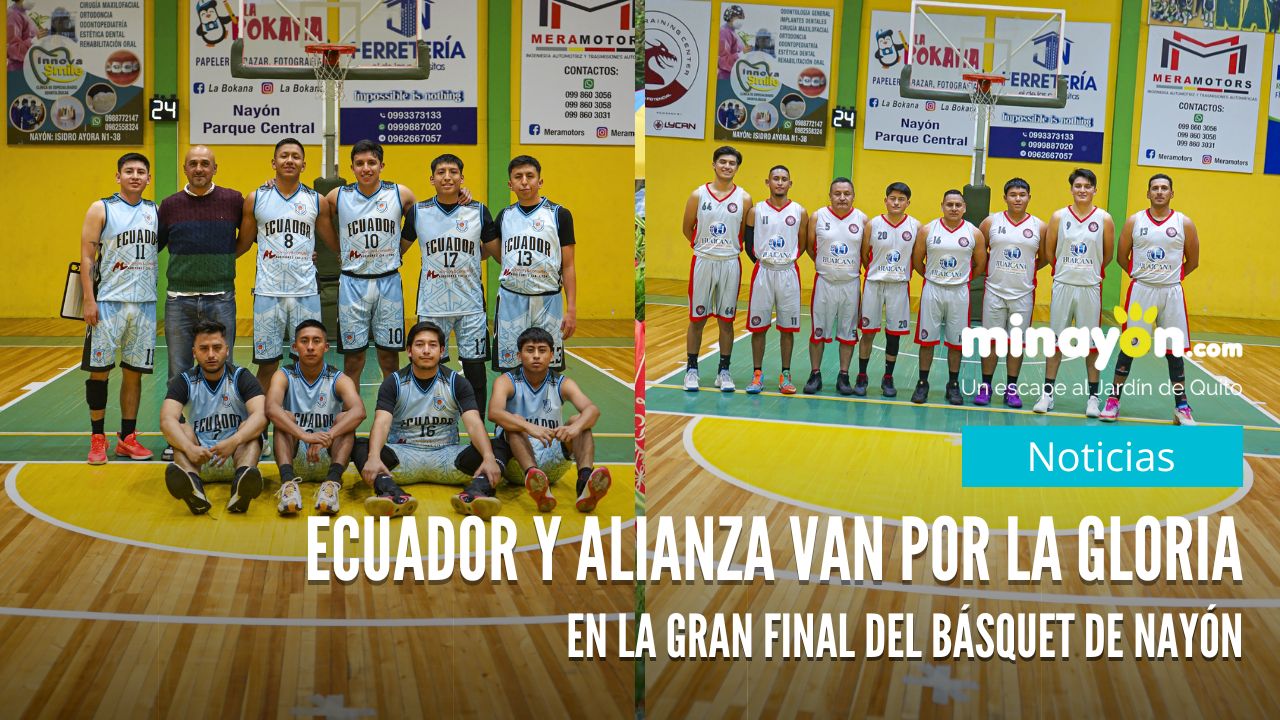 Ecuador y Alianza van por la gloria en la gran final del básquet de Nayón