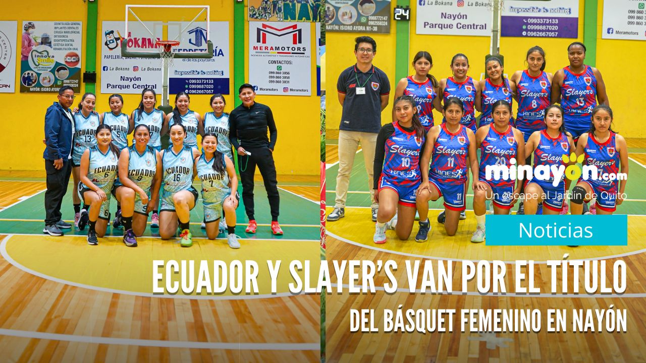 Ecuador y Slayer’s van por el título del básquet femenino en Nayón