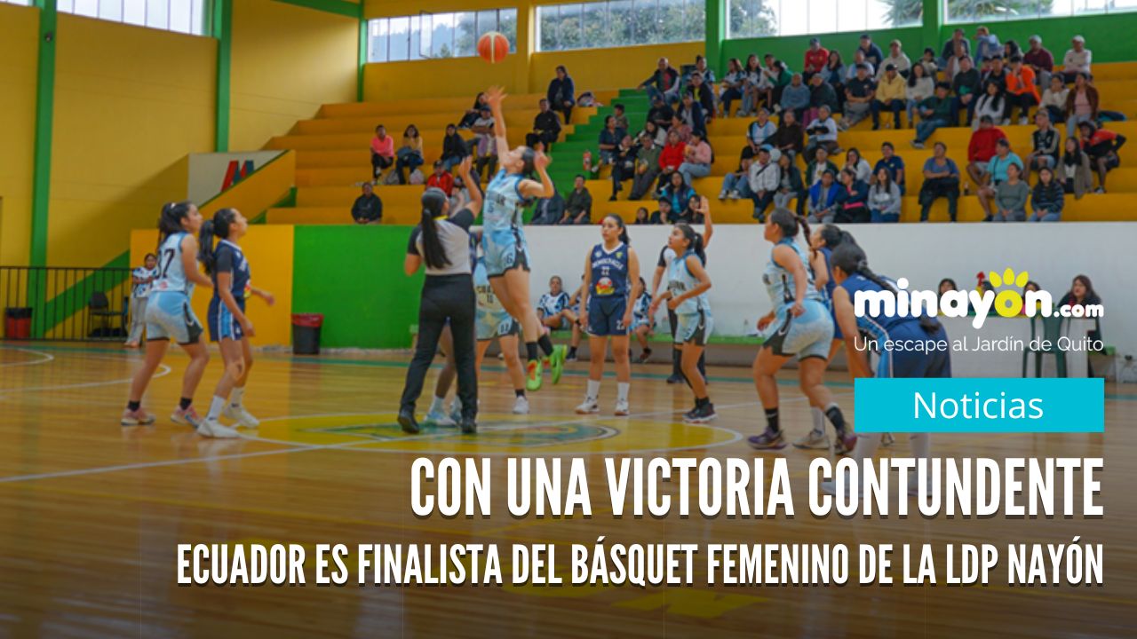 Con una victoria contundente, Ecuador es finalista del básquet femenino de la LDP Nayón