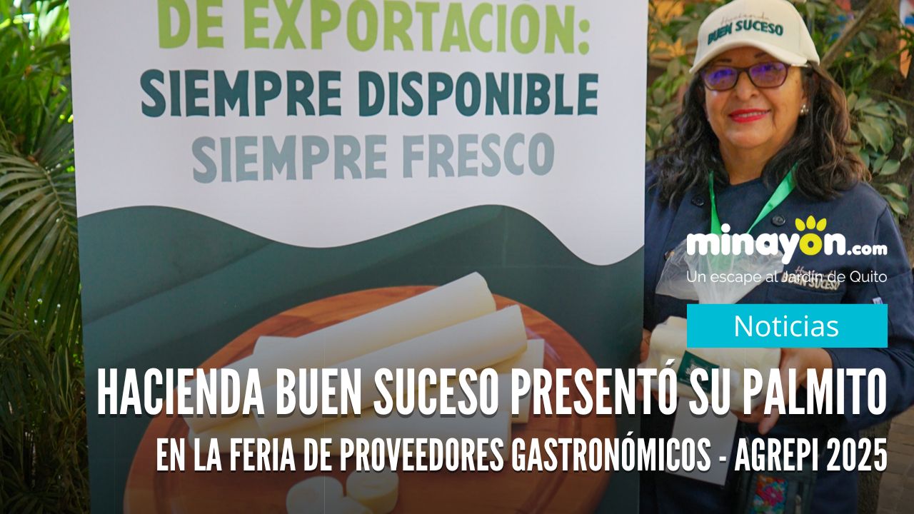 Hacienda Buen Suceso presentó su palmito en la Feria de Proveedores Gastronómicos - AGREPI 2025