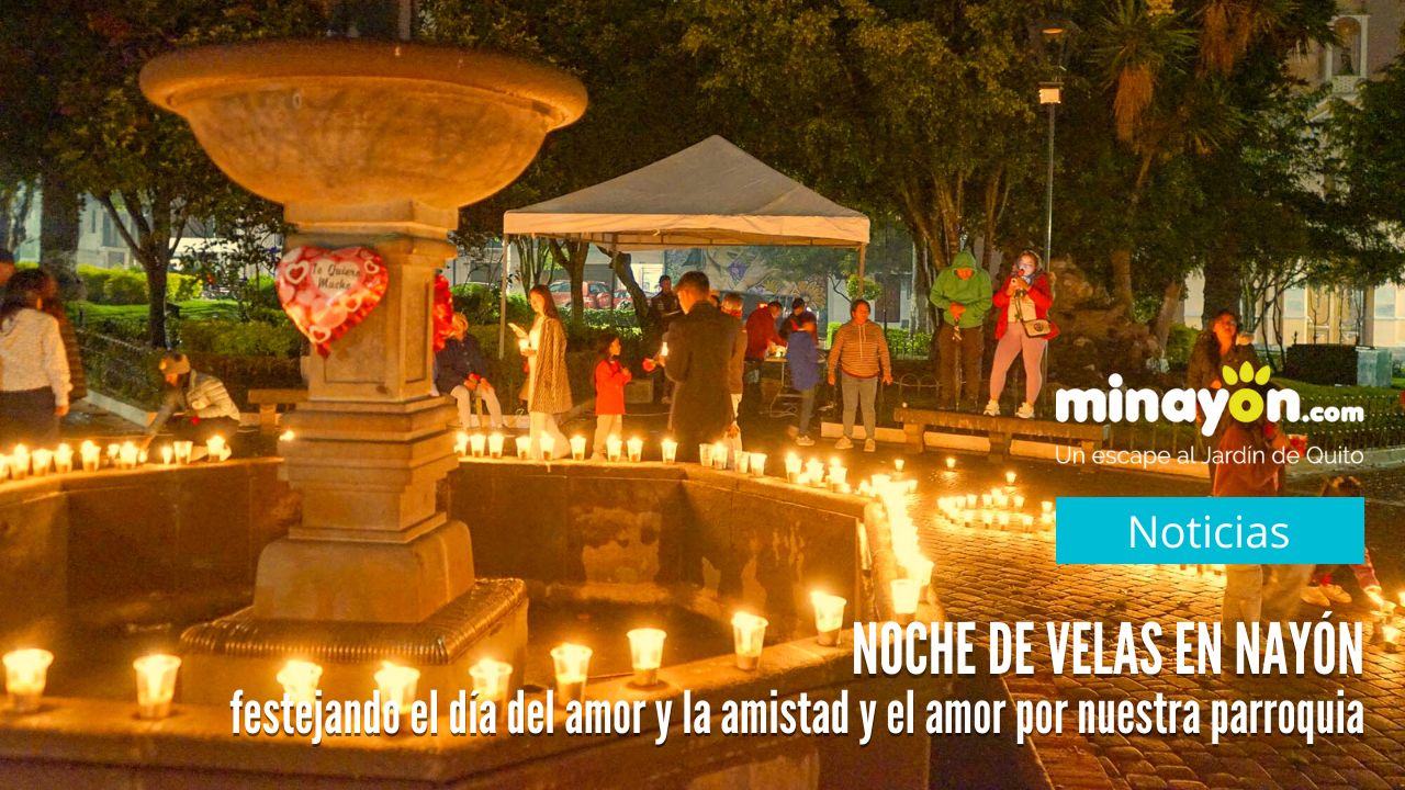 Así fue la Noche de Velas en Nayón para festejar el día del amor y la amistad y el amor por nuestra querida parroquia
