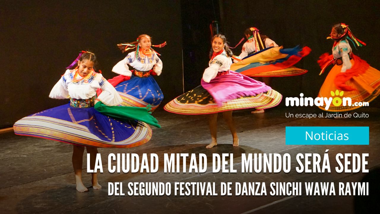La Ciudad Mitad del Mundo será sede del Segundo Festival de Danza Sinchi Wawa Raymi