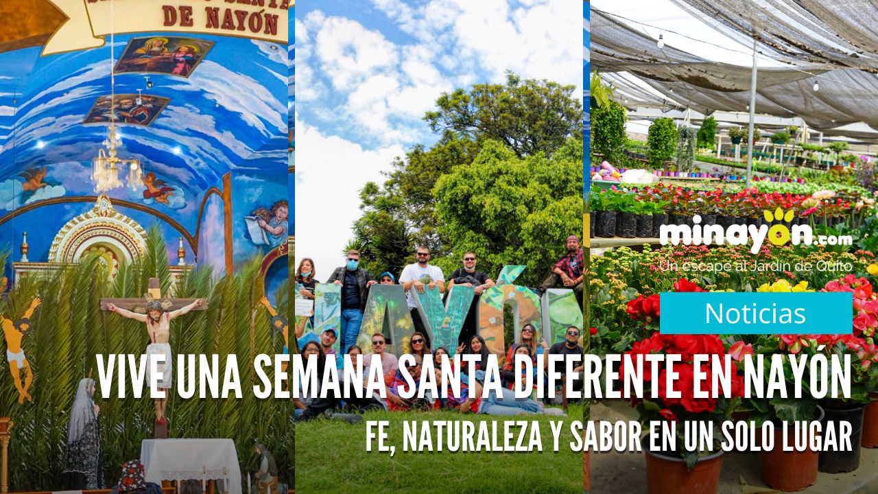 Vive una Semana Santa diferente en Nayón, fe, naturaleza y sabor en un solo lugar