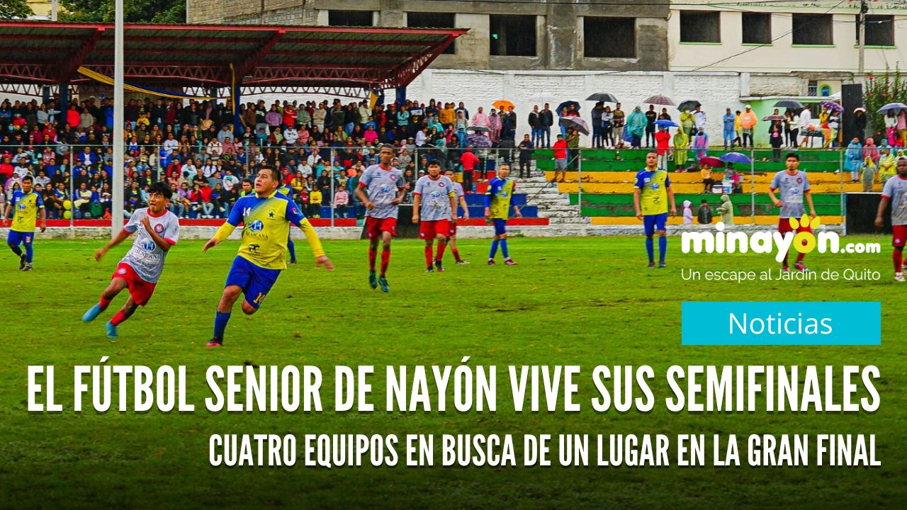 El fútbol senior de Nayón vive sus semifinales: cuatro equipos en busca de un lugar en la gran final