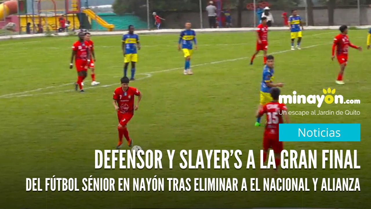 Defensor y Slayer’s van a la gran final del fútbol sénior en Nayón tras eliminar a El Nacional y Alianza