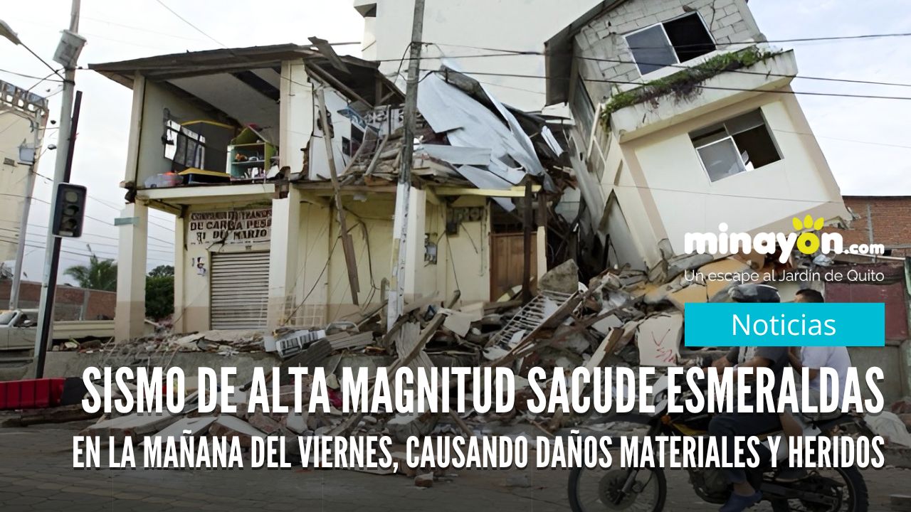 Sismo de Alta Magnitud Sacude Esmeraldas en la mañana del viernes 25 de abril, causando daños materiales y heridos