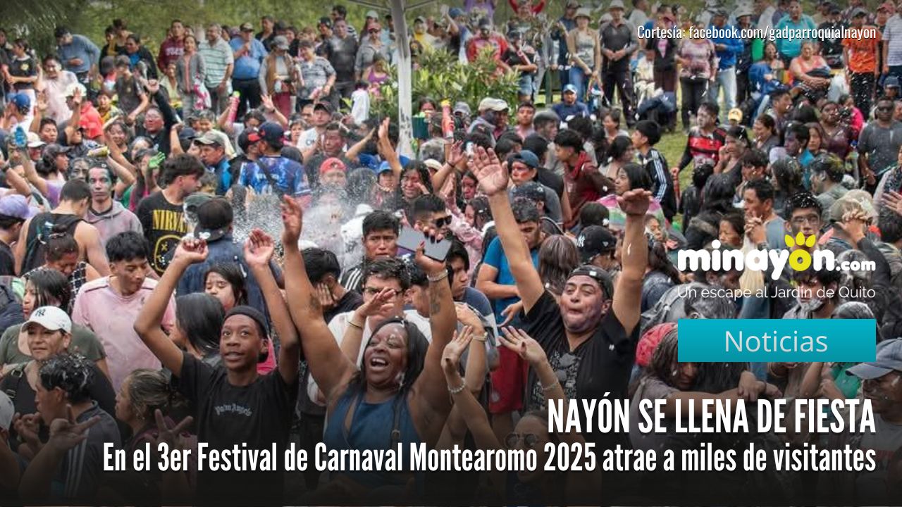 Nayón se llena de fiesta en el 3er Festival de Carnaval Montearomo 2025 atrae a miles de visitantes