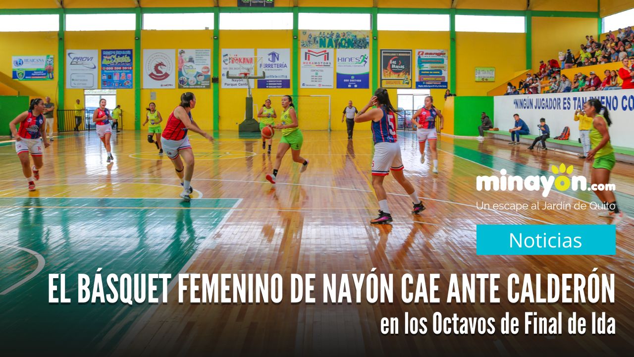 En un partido de infarto la selección de Básquet Femenino de Nayón cae ante Calderón en el primer partido de los octavos de final de ida